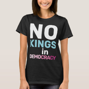 Keine Könige In Der Demokratie Feministische Prote T-Shirt