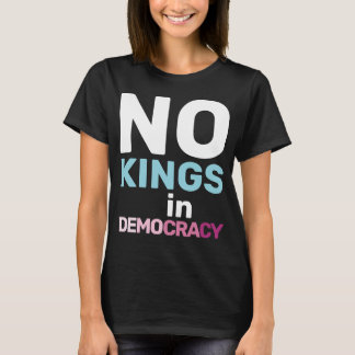 Keine Könige In Der Demokratie Feministische Prote T-Shirt