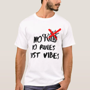 Keine Könige, keine Regeln T-Shirt