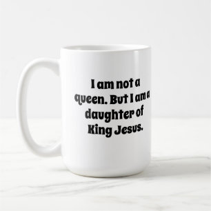 Keine Königin, Tochter von König Jesus Kaffeetasse