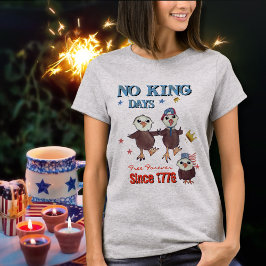 Keine Königstage - ewig frei seit 1776 T-Shirt