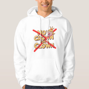 Keine Krone für einen Clown-Protest Kunst Hoodie