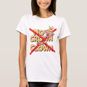 Keine Krone für einen Clown-Protest Kunst T-Shirt