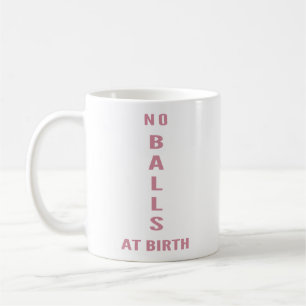 "Keine Kugeln bei der Geburt" Lustiger Sarkastisch Kaffeetasse