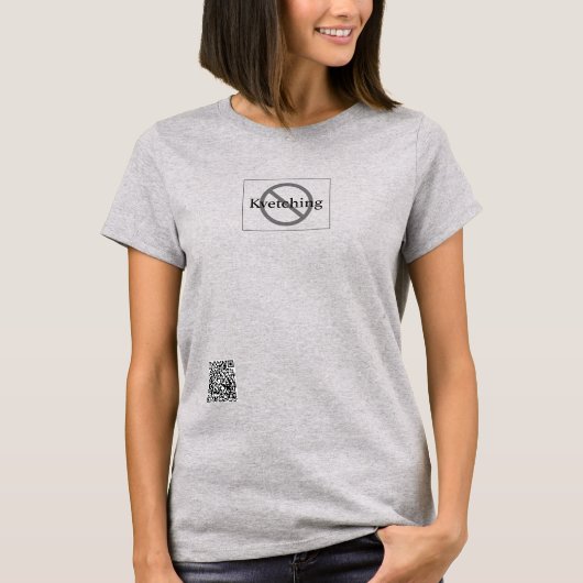 Keine Kvetching T-Shirt (Vorderseite)