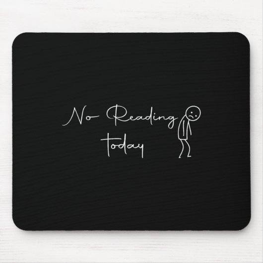 Keine Lektüre heute trauriges Strichmännchen Mousepad (Vorne)