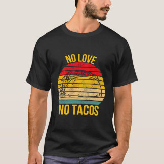 Keine Liebe Kein Tacos mexikanisches Essen Lover F T-Shirt