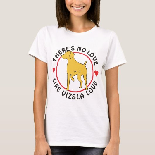 Keine Liebe mögen Vizsla Liebe T-Shirt (Vorderseite)