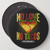 Keine LIEBE No Tacos Funny Taco Pun Button (Vorne & Hinten)