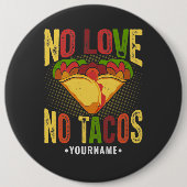Keine LIEBE No Tacos Funny Taco Pun Button (Vorderseite)