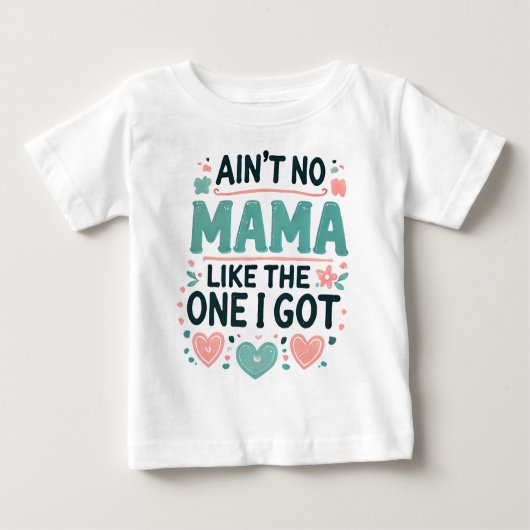 Keine Mama wie die, die ich Got habe. Baby T-shirt (Vorderseite)