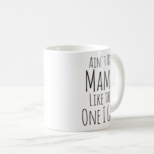 Keine Mama wie die, die ich got habe. Kaffeetasse (VorderseiteRechts)