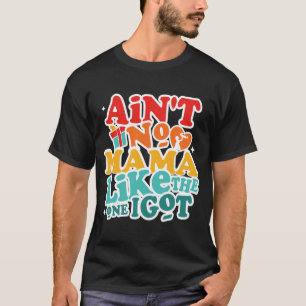 Keine Mama wie die, die ich habe, lustige Familien T-Shirt