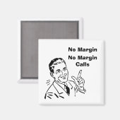 Keine Marge, keine Margin-Anrufe Magnet (Vorderseite/Rückseite)