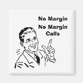 Keine Marge, keine Margin-Anrufe Magnet (Vorne)