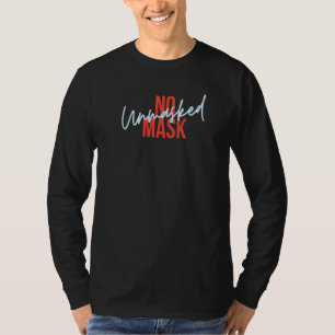 Keine Maske Keine Masken mehr Masken zeigen Ihr Ge T-Shirt