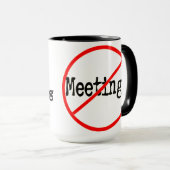 Keine Meetings Funny Custom Büro Humor Tasse (VorderseiteRechts)