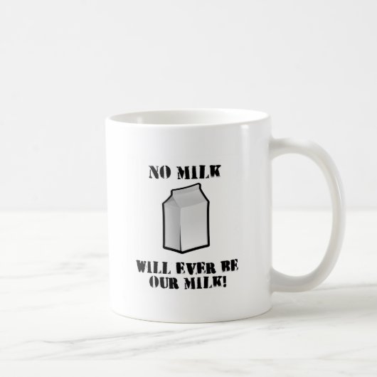 Keine Milch ist überhaupt unsere Milch Kaffeetasse (Rechts)
