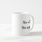 Keine Milch, kein Zucker Kaffeetasse (VorderseiteRechts)