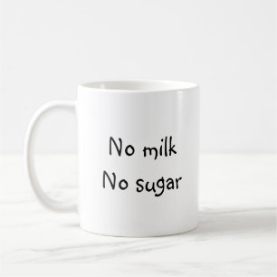 Keine Milch, kein Zucker Kaffeetasse