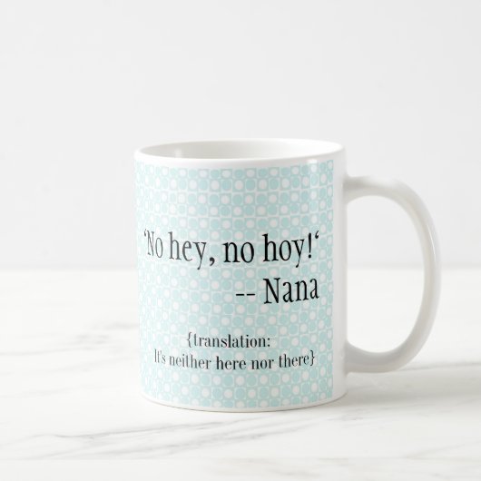 keine Nana-Waren "he, kein Hoy " Kaffeetasse (Rechts)