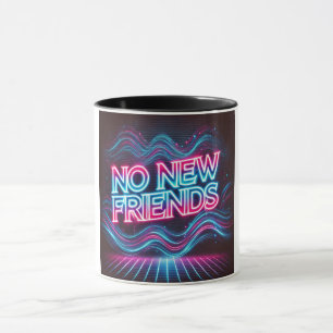 Keine neuen Freunde Neon Glow Tasse