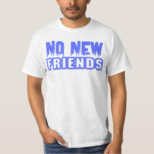 Keine neuen Freunde T-Shirt