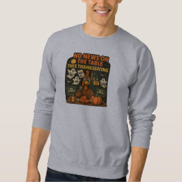 Keine News auf dem Tisch Dieser Erntedank Sweatshirt