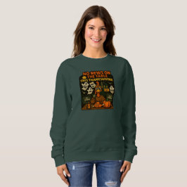 Keine News auf dem Tisch Dieser Erntedank Sweatshirt