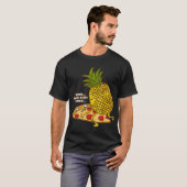 Keine Notwendigkeit, Ananas Hawaiianische Pizza sc T-Shirt (Vorne ganz)