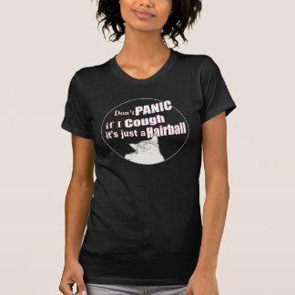 Keine Panik, wenn ich Husten, es ist nur ein Haarb T-Shirt