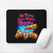 Keine Party beginnt ohne Tequila-Party-Crew-Witz  Mousepad (Mit Mouse)