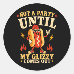 Keine Party bis Glizzy Lustige Memes Hotdog Wiener Runder Aufkleber