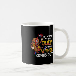 Keine Party bis mein Wiener am 4. Juli kommt Kaffeetasse