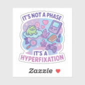 Keine Phase Hyperfixierung Humor Aufkleber (Blatt)