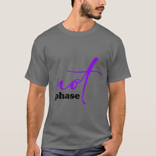 Keine Phase T-Shirt (Vorderseite)