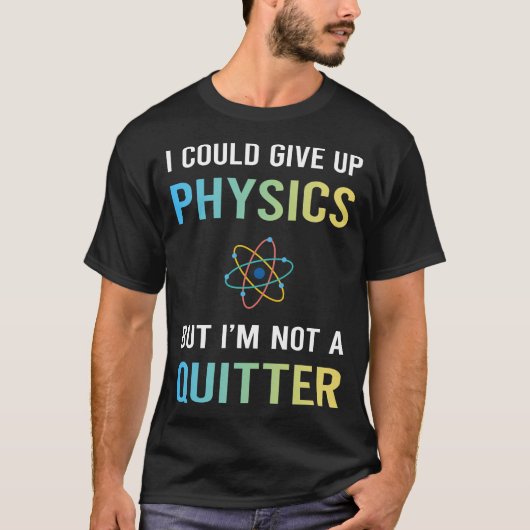 Keine Quitter-Physik T-Shirt (Vorderseite)