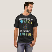 Keine Quitter-Physik T-Shirt (Vorne ganz)