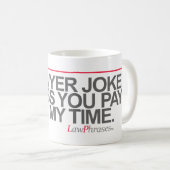 "KEINE RECHTSANWALT-WITZE, ES SEI DENN SIE ZAHLEN KAFFEETASSE (VorderseiteRechts)