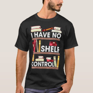Keine Regalkontrolle Lesebuch Bücher Leser T-Shirt