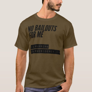 Keine Rettungspakete für mich als Kandidat für das T-Shirt