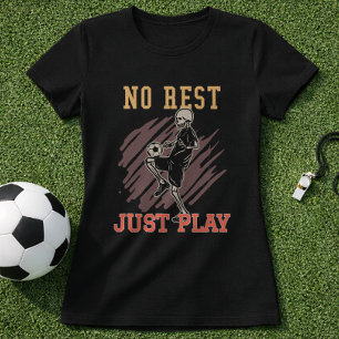 Keine Ruhe, nur Fußballtraining-Mentalität T-Shirt