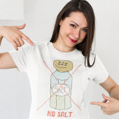 Keine salzfreie, gesunde Ernährung T-Shirt