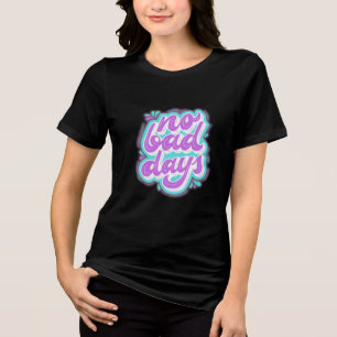 Keine schlechten Tage Tri-Blend Shirt