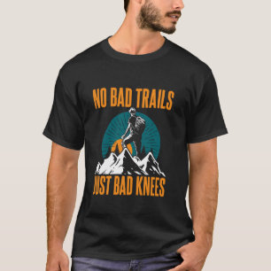 Keine schlechten Wege, nur schlechte Knie T-Shirt