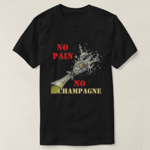 Keine Schmerz kein Champagne-T - Shirt