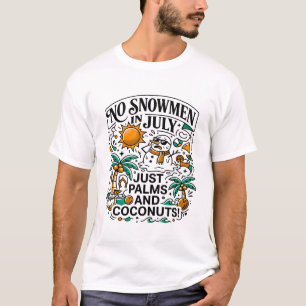 Keine Schneemänner im Juli Palmen Kokosnüsse T-Shirt