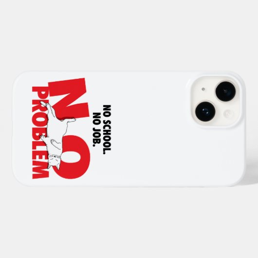 Keine Schule. Keine Arbeit. Kein Problem. Case-Mat Case-Mate iPhone Hülle (Rückseite (Horizontal))