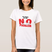 Keine Schule. Keine Arbeit. Kein Problem. T-Shirt (Vorderseite)