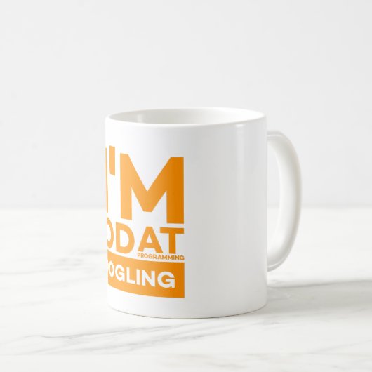 KEINE SICHERHEIT, OB ICH GUT IM PROGRAMMIEREN ODER KAFFEETASSE (VorderseiteRechts)